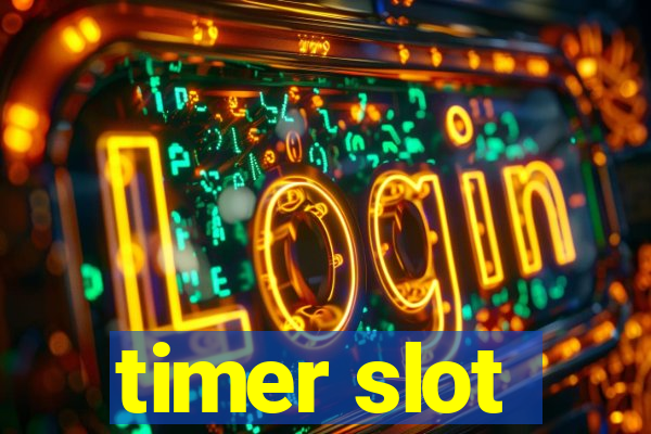 timer slot