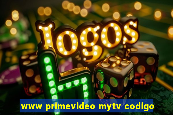 www primevideo mytv codigo