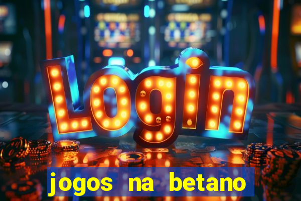 jogos na betano com 10 centavos