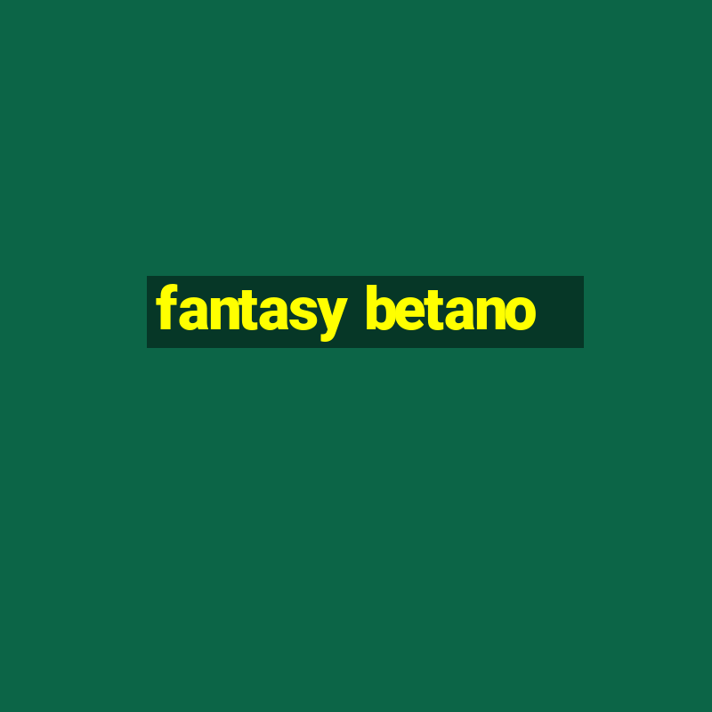 fantasy betano