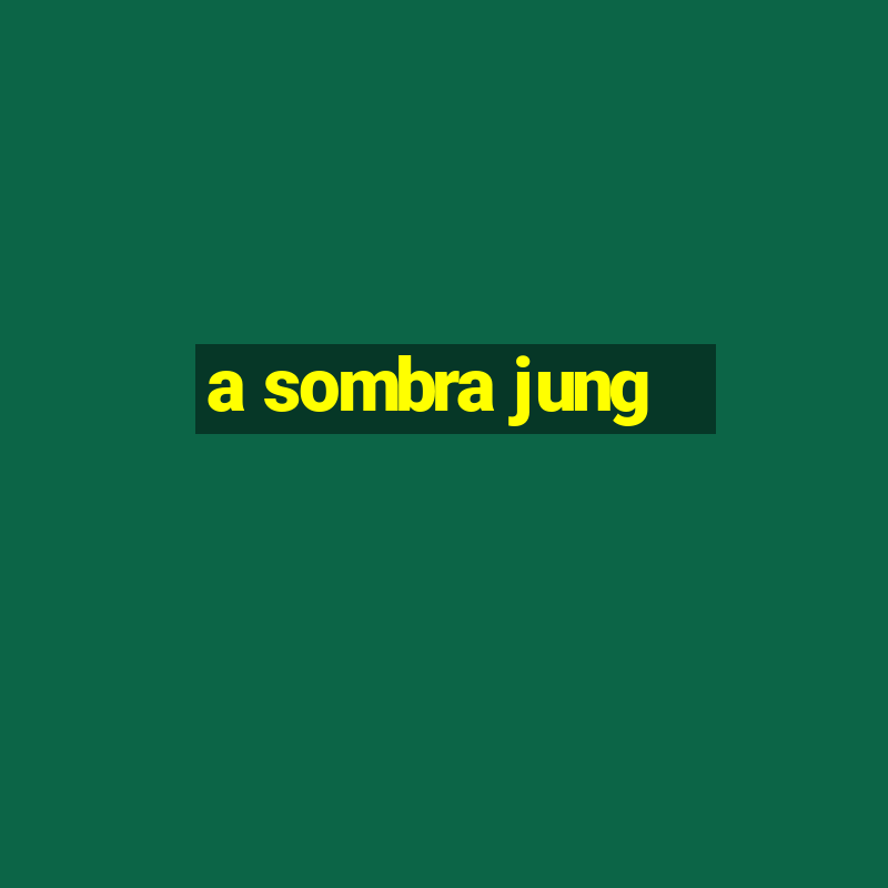 a sombra jung