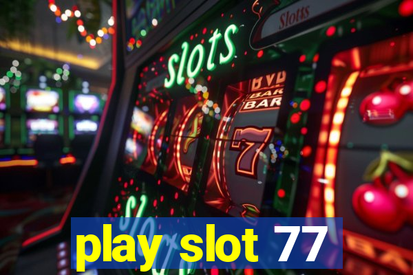 play slot 77