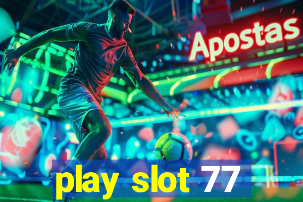 play slot 77