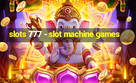 slots 777 - slot machine games