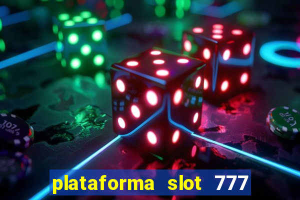 plataforma slot 777 é confiável