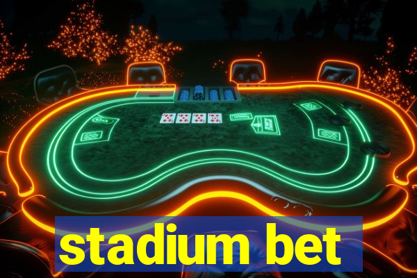 stadium bet