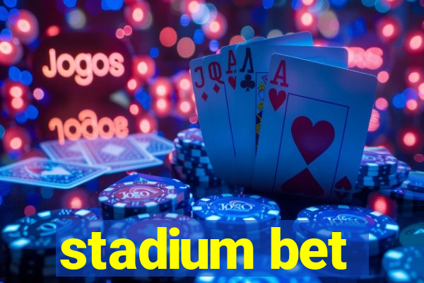 stadium bet