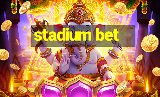 stadium bet