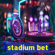 stadium bet