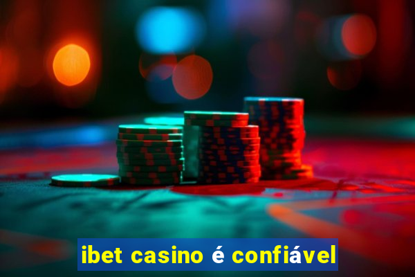 ibet casino é confiável