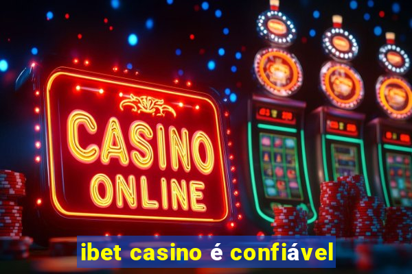 ibet casino é confiável