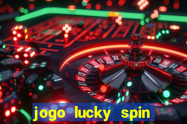 jogo lucky spin paga mesmo