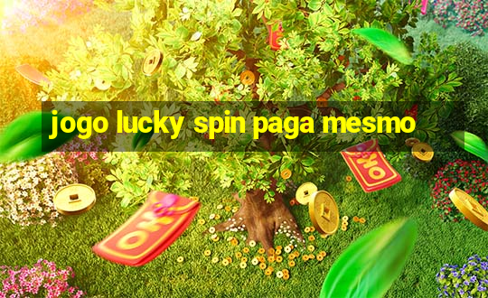 jogo lucky spin paga mesmo