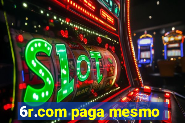 6r.com paga mesmo