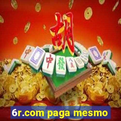 6r.com paga mesmo