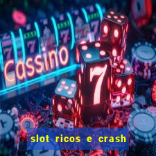 slot ricos e crash como ganhar dinheiro