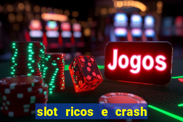 slot ricos e crash como ganhar dinheiro