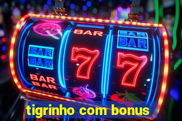 tigrinho com bonus