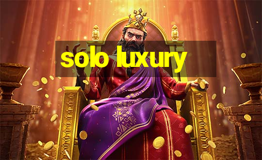 solo luxury