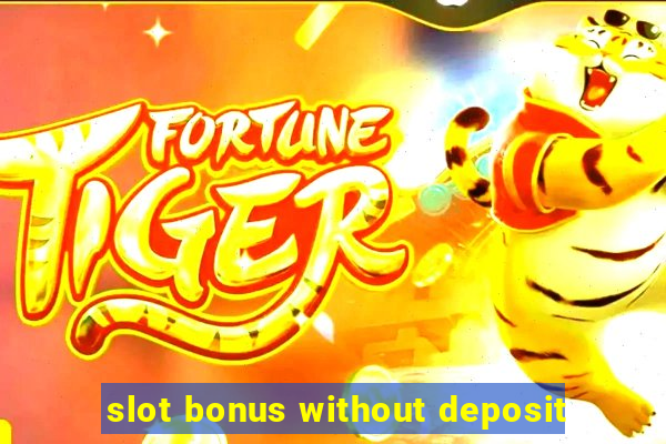 slot bonus without deposit