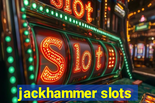 jackhammer slots