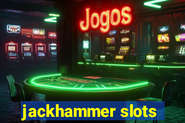 jackhammer slots