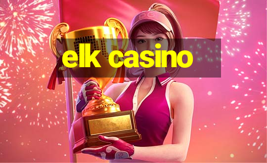 elk casino