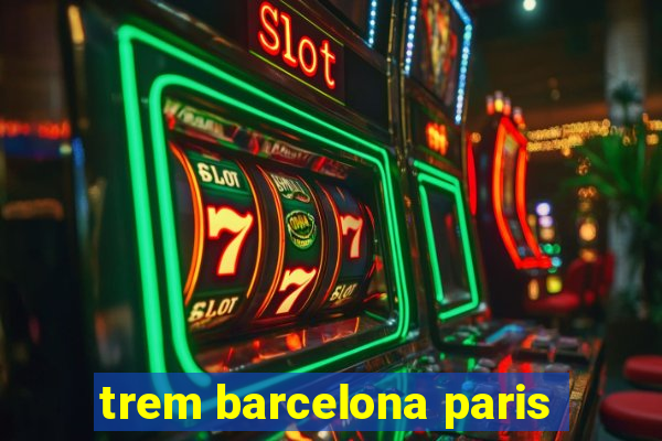 trem barcelona paris