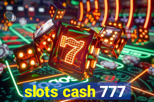 slots cash 777