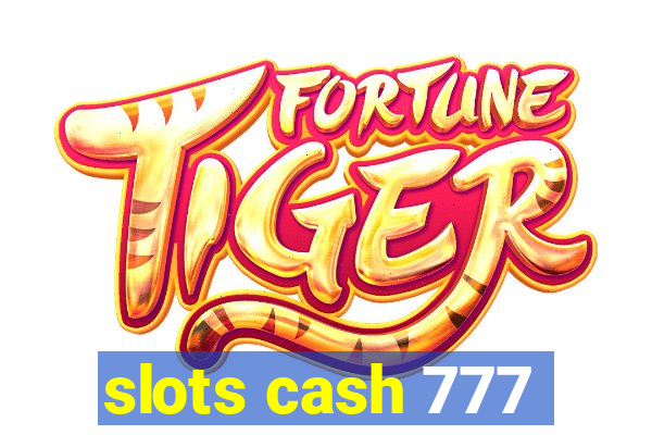 slots cash 777