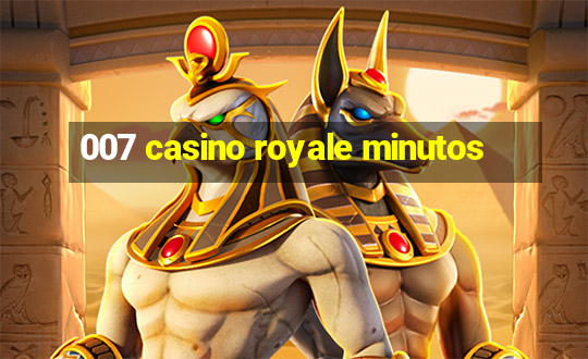 007 casino royale minutos