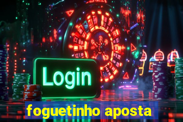 foguetinho aposta