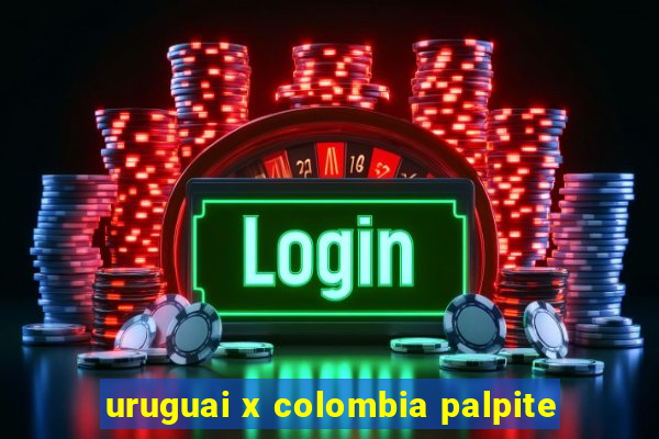 uruguai x colombia palpite