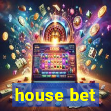 house bet