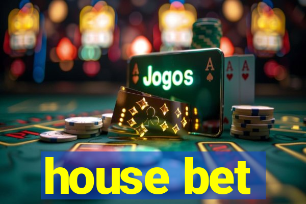 house bet