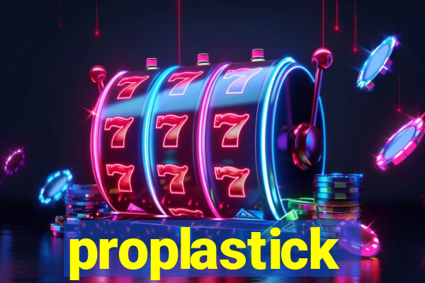 proplastick