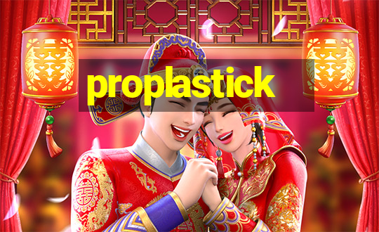 proplastick