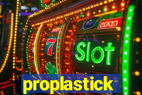 proplastick