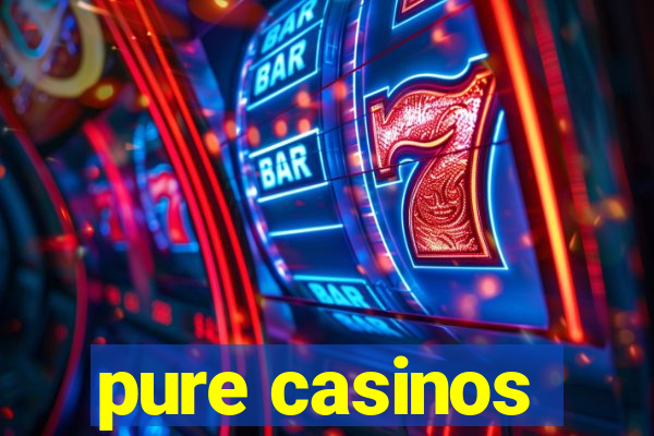 pure casinos