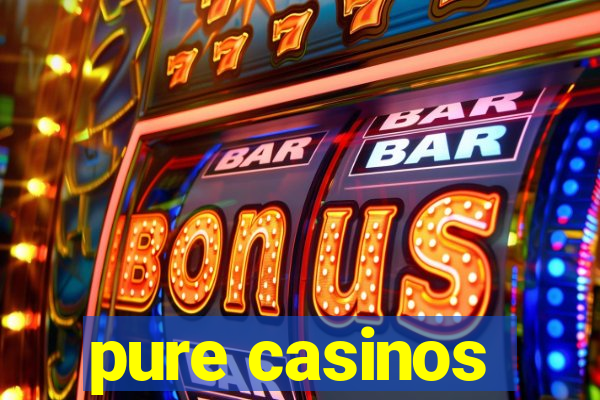 pure casinos