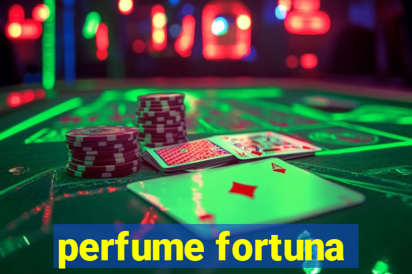 perfume fortuna