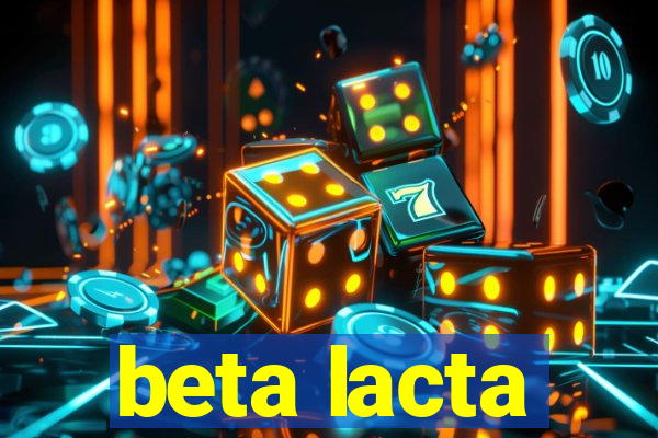 beta lacta