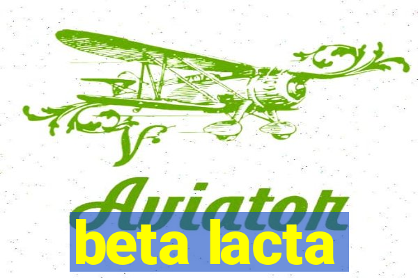 beta lacta