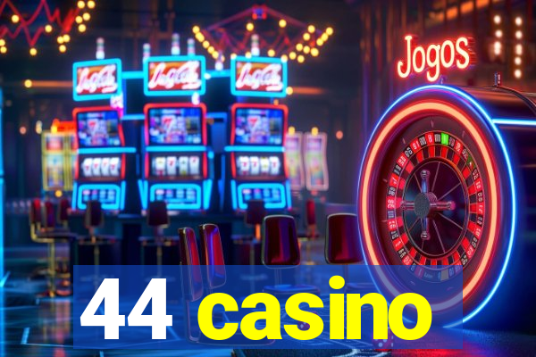 44 casino