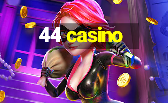 44 casino