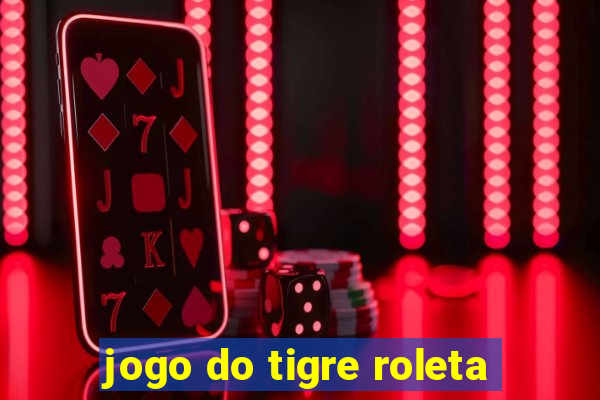 jogo do tigre roleta