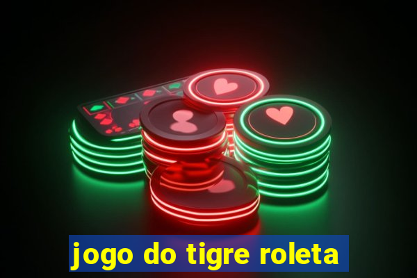 jogo do tigre roleta