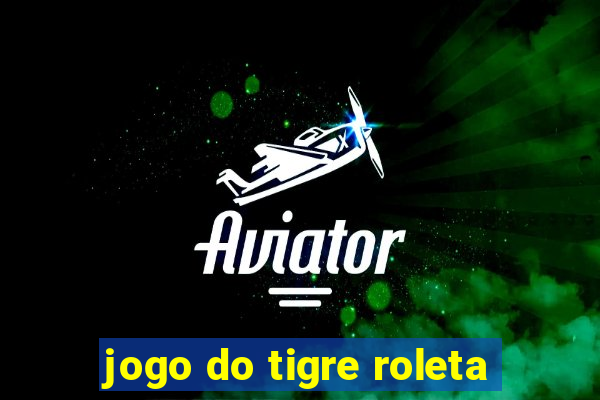 jogo do tigre roleta