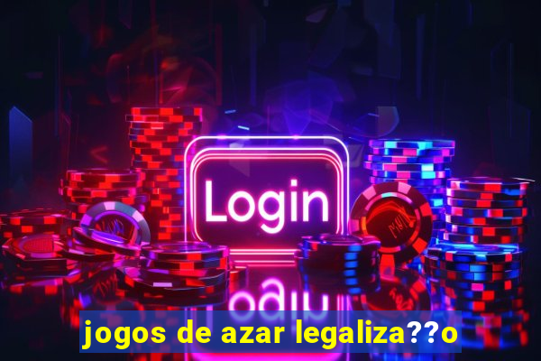 jogos de azar legaliza??o