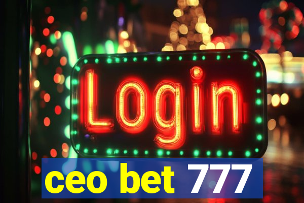 ceo bet 777